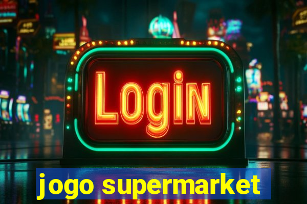 jogo supermarket